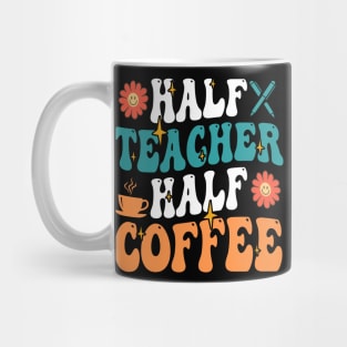 Groovy Half Teacher Half Coffee Inspirational Quotes For Teacher, Coffee Lovers Mug